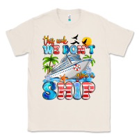 Natural this week we don't give a ship Classic Tee - Artiststas