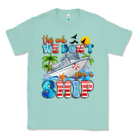 Seafoam this week we don't give a ship Classic Tee - Artiststas