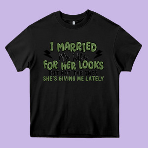 I Married My Wife For Her Looks Heavy Core Tee Designed By Maliassmallbusiness