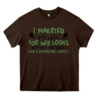 Chocolate Brown i married my wife for her looks Heavy Core Tee - MaliasSmallBusiness