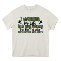 Cream i married my wife for her looks Heavy Core Tee - MaliasSmallBusiness