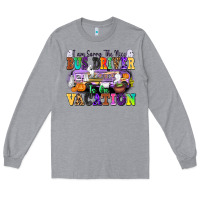 Heather Grey I Am Sorry The Nice Bus Driver Is on Vacation Long Sleeve Tee - texasbilliewilder