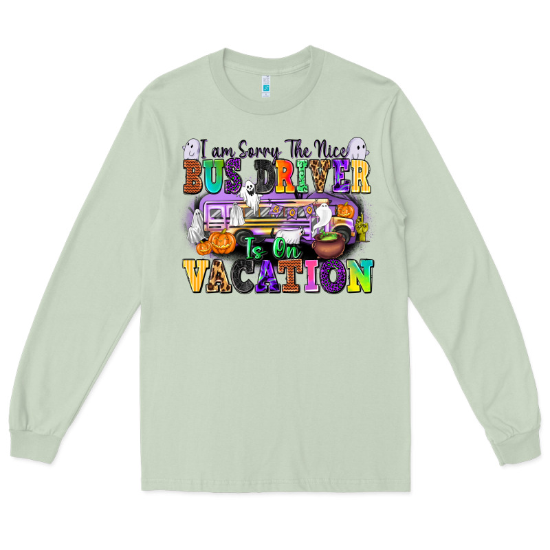 I Am Sorry The Nice Bus Driver Is On Vacation Long Sleeve Tee by texasbilliewilder | Teevron