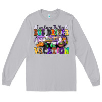 Moon Dust I Am Sorry The Nice Bus Driver Is on Vacation Long Sleeve Tee - texasbilliewilder