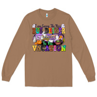 Toasted Coconut I Am Sorry The Nice Bus Driver Is on Vacation Long Sleeve Tee - texasbilliewilder