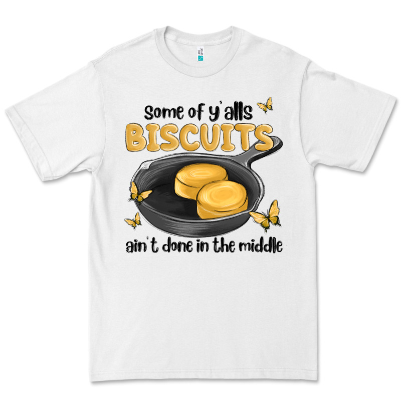 Some Of Yalls Biscuits Aint Done In The Middle Premium Tee by MaliasSmallBusiness | Teevron