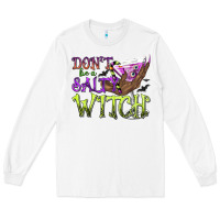 White Don't Be a Salty Witch Long Sleeve Tee - texasbilliewilder