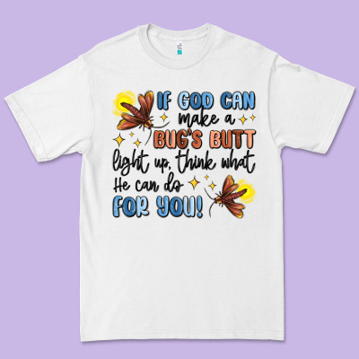 If God Can Make A Bug's Butt Light Up Premium Tee Designed By Maliassmallbusiness