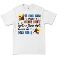 White if god can make a bug's butt light up Premium Tee - MaliasSmallBusiness