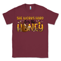 Burgundy she works hard for the honey Classic Tee - Artiststas