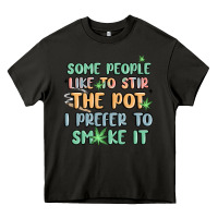 Some People Like To Stir The Pot I Prefer To Smoke Heavy Core Tee | Teevron
