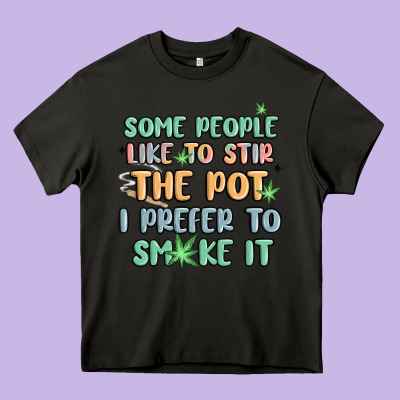 Some People Like To Stir The Pot I Prefer To Smoke Heavy Core Tee Designed By Maliassmallbusiness