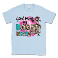 Dusty Blue good moms say bad words Classic Tee - Artiststas