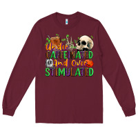 Burgundy Under Caffeinated and Over Stimulated Long Sleeve Tee - texasbilliewilder