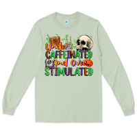 Matcha Under Caffeinated and Over Stimulated Long Sleeve Tee - texasbilliewilder