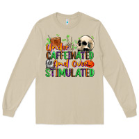 Mushroom Under Caffeinated and Over Stimulated Long Sleeve Tee - texasbilliewilder