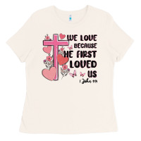 We Love Because He First Loved Us Ladies Tee | Teevron
