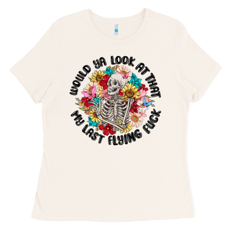 Would Ya Look At That My Last Flying Fuck Ladies Tee by MaliasSmallBusiness | Teevron