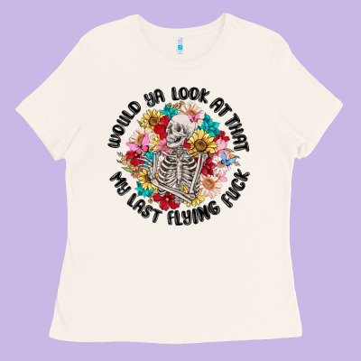 Would Ya Look At That My Last Flying Fuck Ladies Tee Designed By Maliassmallbusiness