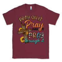 Burgundy pray on it pray over it pray through it Classic Tee - Artiststas
