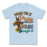 Dusty Blue pray on it pray over it pray through it Classic Tee - Artiststas