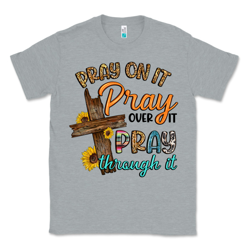Pray On It Pray Over It Pray Through It Classic Tee by Artiststas | Teevron