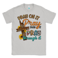 Moon Dust pray on it pray over it pray through it Classic Tee - Artiststas