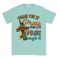 Seafoam pray on it pray over it pray through it Classic Tee - Artiststas