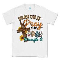 White pray on it pray over it pray through it Classic Tee - Artiststas