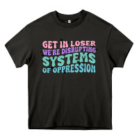 Asphalt get in loser we're disrupting systems of oppressio Heavy Core Tee - MaliasSmallBusiness