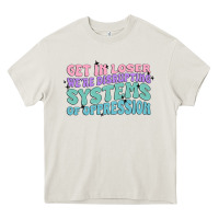 Cream get in loser we're disrupting systems of oppressio Heavy Core Tee - MaliasSmallBusiness