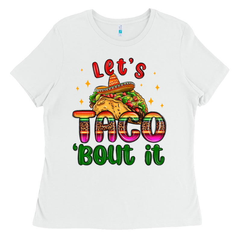 Let S Taco Bout It Ladies Tee by MaliasSmallBusiness | Teevron