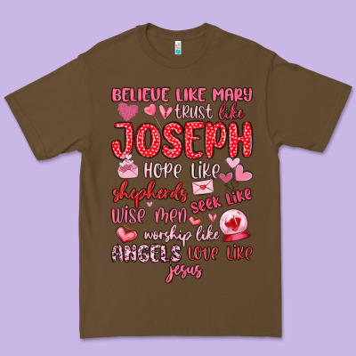 Believe Like Mary Trust Like Joseph Valentine S Da Premium Tee Designed By Maliassmallbusiness