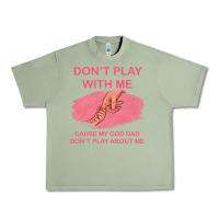 Oil Green Don't Play With Me Cause My Dad Don't Play About Me Urban Heavy Tee - Bettercallsaul