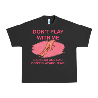 Pigment Black Don't Play With Me Cause My Dad Don't Play About Me Urban Heavy Tee - Bettercallsaul