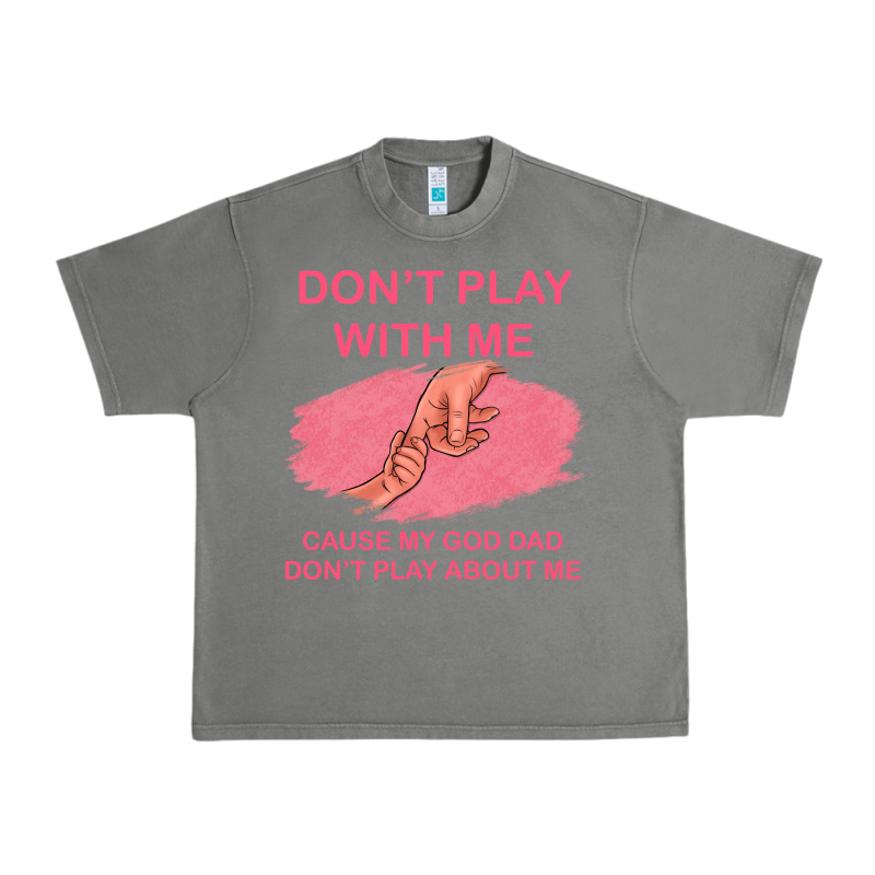 Don't Play With Me Cause My Dad Don't Play About Me Urban Heavy Tee by Bettercallsaul | Teevron