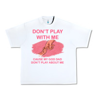 White Don't Play With Me Cause My Dad Don't Play About Me Urban Heavy Tee - Bettercallsaul