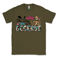 Army Green have the day you deserve Classic Tee - Artiststas
