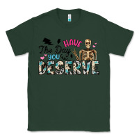 Sports Green have the day you deserve Classic Tee - Artiststas