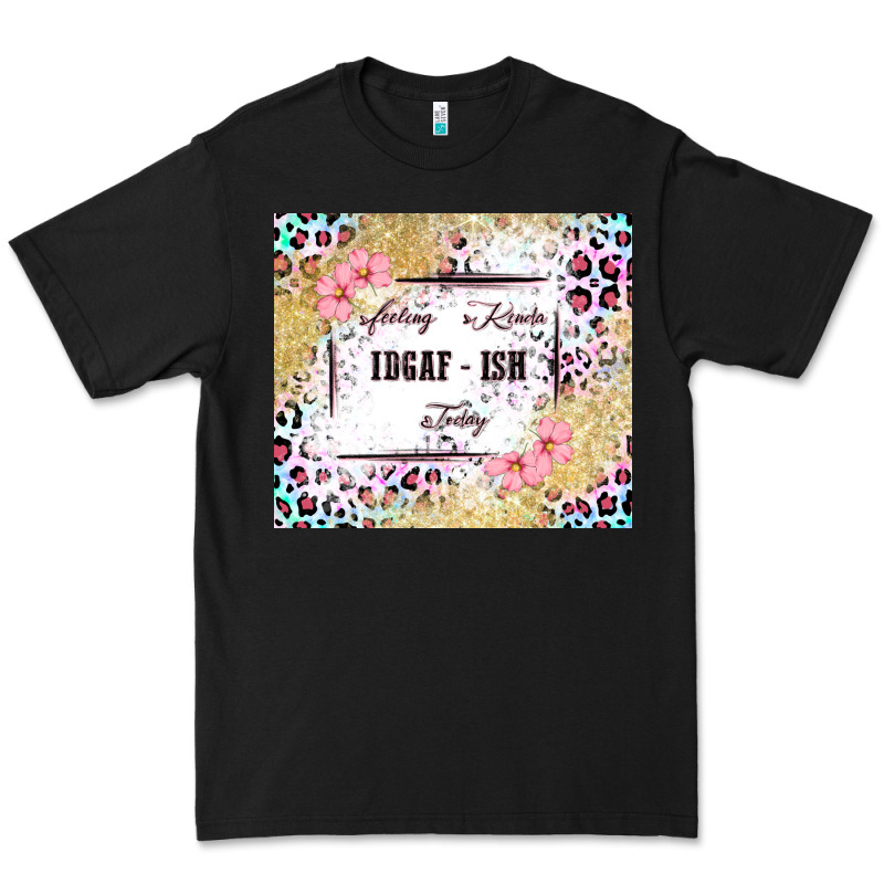 Feeling Kinda Idgaf   Ish Today Premium Tee by MaliasSmallBusiness | Teevron