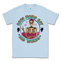 Dusty Blue good moms say bad words Classic Tee - Artiststas