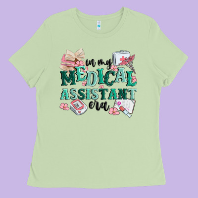 In My Medical Assistant Era Ladies Tee Designed By Maliassmallbusiness