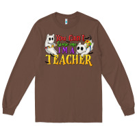 Chestnut You Can't Scare Me I'm a Teacher Long Sleeve Tee - texasbilliewilder