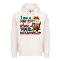Pale Pink I Am A Dentist What Is Your Superpower Frappe Premium Hoodie - FaDigitalArtStudio