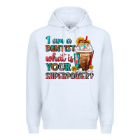 White I Am A Dentist What Is Your Superpower Frappe Premium Hoodie - FaDigitalArtStudio
