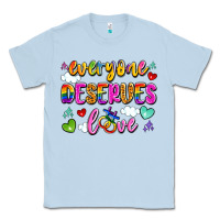 Dusty Blue everyone deserves love Classic Tee - Artiststas