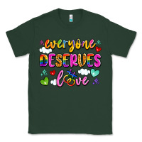 Sports Green everyone deserves love Classic Tee - Artiststas