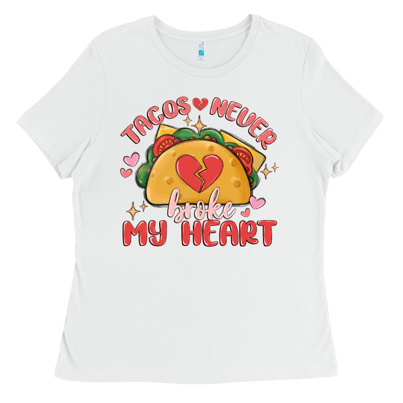 Tacos Never Broke My Heart Ladies Tee by MaliasSmallBusiness | Teevron