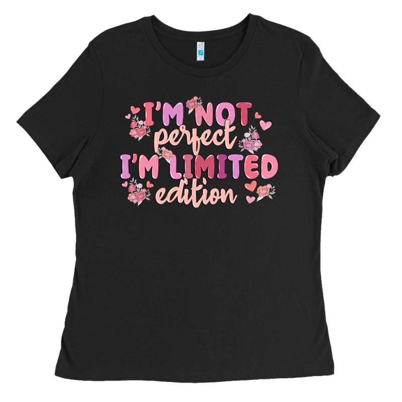 I'm Not Perfect I'm Limited Edition Ladies Tee by MaliasSmallBusiness | Teevron