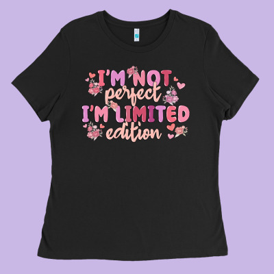 I'm Not Perfect I'm Limited Edition Ladies Tee Designed By Maliassmallbusiness